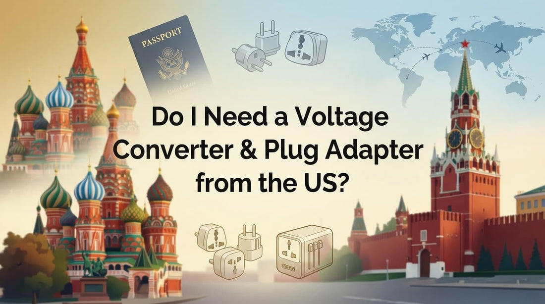 Do I Need a Voltage Converter & Plug Adapter for Russia from the US?