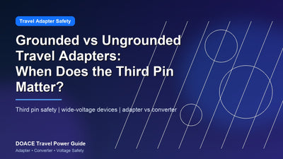 Grounded vs Ungrounded Travel Adapters: When Does the Third Pin Matter?