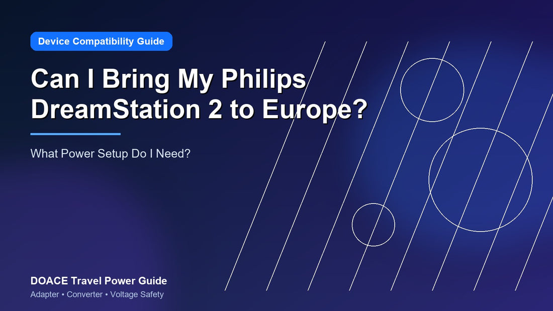 Can I Bring My Philips DreamStation 2 to Europe? What Power Setup Do I Need?